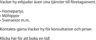 Vacker hy erbjuder även sina