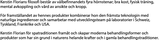 Kerstin Florians filosofi består av